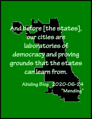 And before [the states], our cities are laboratories of democracy and proving grounds that the states can learn from. #Democracy #Experiments #AbidingBlog2020Mending